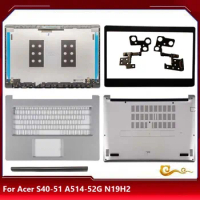 New/org For ACER Swift3 A514-52G N19H2 S40-51 LCD back cover /LCD bezel /Upper cover /Bottom case /Touchpad /Hinge set ,Silver