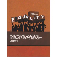 Equality Under Construction: Malaysian Women’s Human Rights Report 2010/11