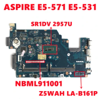 NBML911001 NB.ML911.001 Mainboard For Acer ASPIRE E5-571 E5-531 Laptop Motherboard Z5WAH LA-B161P With SR1DV 2957U 100% Test OK