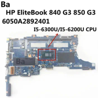 For HP EliteBook 840 G3 850 G3 Laptop Motherboard I5-6300U /I5-6200 CPU 6050A2892401 Mainboard