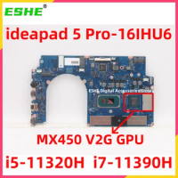 For Lenovo ideapad 5 Pro-16IHU6 Laptop Motherboard With CPU I5-11300H I7-11390H GPU MX450 V2G RAM 16GB 5B21D66390 5B21D66389