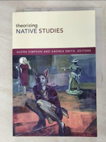 【書寶二手書T4／原文小說_FNN】Theorizing Native Studies_Simpson, Audra (EDT)/ Smith, Andrea (EDT)