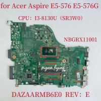 DAZAARMB6E0 Mainboard for Acer Aspire E5-576 E5-576G Laptop Motherboard CPU:I3-8130U SR3W0 DDR3 NBGRX11001 100% Test Ok