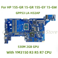 Suitable for HP 15S-GR 15-GR 15S-GY 15-GW laptop motherboard GPP53 LA-H32AP with YM3150 R3 R5 R7 CPU 530M 2GB GPU 100% Tested