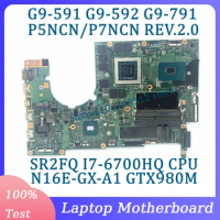 P5NCN/P7NCN REV.2.0 N16E-GX-A1 GTX980M For Acer G9-591 G9-592 G9-791 Laptop Motherboard With SR2FQ I7-6700HQ CPU 100%Tested Good