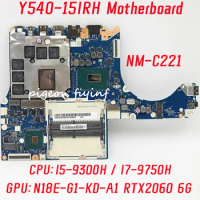 NM-C221 For Lenovo Legend Y540-15IRH Laptop Motherboard CPU: I5-9300H I7-9750H GPU: N18P-G1-KD-A1 RTX2060 6GB 100% Test OK