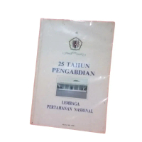 25 TAHUN PENGABDIAN LEMBAGA PERTAHANAN NASIONAL Jakarta, Mei 1990