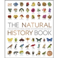 NATURAL HISTORY BOOK, THE: THE ULTIMATE VISUAL GUIDE TO EVERYTHING ON EARTH