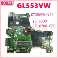 GL553VW with i5-6300HQ/i7-6700HQ CPU GTX960M-V4G GPU Mainboard For ASUS ROG GL553 GL553V GL553VW FX53VD FX53V Laptop Motherboard