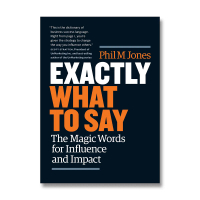 Exactly What to Say: The Magic Words for Influence and Impact by Phil M Jones buku anxiety buku sel