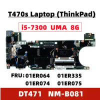 Used For Lenovo Thinkpad T470s laptop motherboard mainboard i5-7300 UMA 8G NM-B081 FRU 01ER064 01ER335 01ER074 01ER075 original