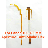 COPY NEW EF 100-400 Lens Aperture Flex and Anti shake Flex FPC For Canon 100-400mm F4.5-5.6L IS USM Spare Part