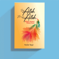Dari Allah Menuju Allah - HAIDAR BAGIR