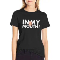 In My Mouth (white text edition!) T-Shirt T-shirt Women western t shirts for Women