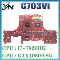 G703V Motherboard For ASUS ROG G703VI Notebook Mainboard I7-7820HK GTX1080/8G 100% TEST OK