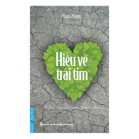 Hiểu Về Trái Tim ( Sách Bestseller Nghệ Thuật Sống Hạnh Phúc)