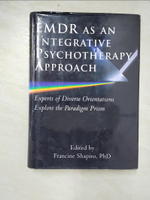【書寶二手書T5／大學文學_D1U】Emdr As an Integrative Psychotherapy Approach: Experts of Diverse Orientations Explore the Paradigm Prism_Shapiro, Francine (EDT)