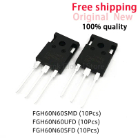 Chipset IC, 10 cái, 100% mới, FGH60N60SMD, FGH60N60UFD, FGH60N60SFD, FGH60N60, 60N60, TO-247