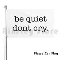 “be Quiet Dont Cry”-Jaehyun Iconic Quote Flag Car Flag Printing Custom Kpop K Pop Nct Nct 127 Nct Nct Dream