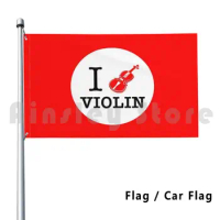 I Love Violin Flag Car Flag Printing Custom Violin Violinist Orchestra Classical Music Mozart Chopin Beethoven