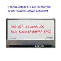 For Acer Swift5 SF515-51 FHD1920*1080 In-Cell Touch IPS Display Replacement 40pin eDP 15.6 Laptop LCD Touch Screen LP156WFA-SPG2