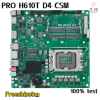 For PRO H610T D4 CSM Industrial Motherboards 64GB HDMI M.2 LGA 1700 DDR4 Mini-ITX 17*17 H610 Mainboard 100% Tested Fully Work