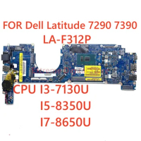 DAZ20 LA-F312P I3-7130U/I5-8350U/I7-8650U CPU Mainboard For Dell Latitude 7290 7390 Laptop Motherboard 100% Tested Work