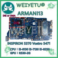 ARMANI13 with i3 i5 i7-8th Gen CPU UMA/PM Notebook Mainboard For DELL Inspiron 13 5370 5471 Laptop Motherboard 100% Tested OK