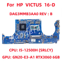 DAG3MMB3AA0 Mainboard For HP VICTUS 16-D Laptop Motherboard CPU: I5-12500H SRLCY GPU: GN20-E3-A1 RTX3060 6GB DDR5 100% Test OK