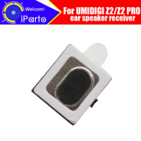 UMIDIGI Z2 speaker receiver 100% New Original Front Ear Earpiece Repair Accessories For UMIDIGI Z2 PRO cell phone