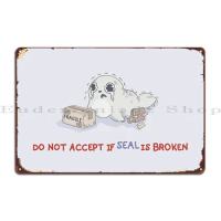 Do Not Accept If Seal Is Broken Metal Sign Create Printing Cinema Decoration Plaques Tin Sign Poster