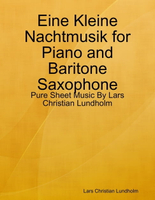 【電子書】Eine Kleine Nachtmusik for Piano and Baritone Saxophone - Pure Sheet Music By Lars Christian Lundholm