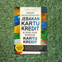 Buku Siasat Menghindari Jebakan Kartu Kredit & Hak-Hak Pemilik Kartu Kredit