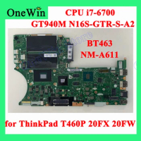 for ThinkPad T460P 20FX 20FW i7-6700 GT940M N16S-GTR-S-A2 Mainboard BT463NM-A611 01YR856 01YR858 01AV878 01AV879 01HX091 01HX093
