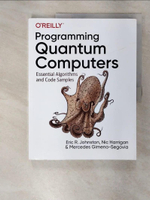 【書寶二手書T1／科學_FLQ】Programming Quantum Computers: Essential Algorithms and Code Samples_Gimeno-segovia,