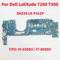 DAZ20 LA-F312P Mainboard For Dell Latitude 7290 7390 Laptop Motherboard CPU: I5-8350U / I7-8650U 100% Test OK