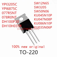 10PCS YPI3205C YPI6875C 077R5NT 078R0NT DH100P30 DH10H035R SW12N65 SW3205 SW50N06 KU045N10P KU047N08