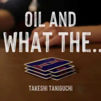 2020 Oil and WHAT THE by Takeshi Taniguchi , Magic tricks