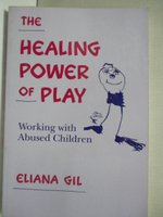 【書寶二手書T3／大學理工醫_KJG】The Healing Power of Play: Working With Abused Children_Gil, Eliana