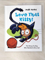 【書寶二手書T8／少年童書_FKG】Love That Kitty!: The Story of a Boy Who Wanted to Be a Cat_Jarka, Jeff
