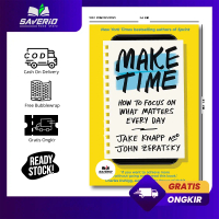 Make Time: How to Focus on What Matters Every Day by Jake Knapp