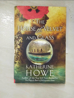 【書寶二手書T4／原文小說_I12】House of Velvet and Glass_Katherine Howe