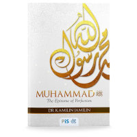 MUHAMMAD: THE EPITOME OF PERFECTION - Dr Kamilin Jamilin