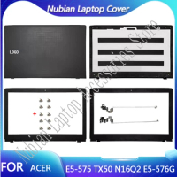 FOR New Acer N16Q2 TX50 ACER E5-575 TMP259 P259 E5-576G 523 553 laptop LCD Back Cover/Front Bezel/Hinge