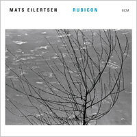 麥特．艾利特森 Mats Eilertsen: Rubicon (CD) 【ECM】