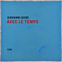 喬瓦尼．圭迪 Giovanni Guidi: Avec Le Temps (CD) 【ECM】