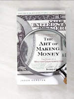 【書寶二手書T6／原文小說_LCM】The Art of Making Money: The Story of a Master Counterfeiter_Kersten, Jason