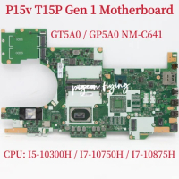 GT5A0/GP5A0 NM-C641 Mainboard For Lenovo T15P P15v Gen 1 Laptop Motherboard CPU: I5-10300H I7-10750H I7-10875H DDR4 100% Test OK