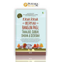 Buku Kaya Raya - Berkah Bangun Pagi, Tahajud, Subuh, Dhuha & Sedekah