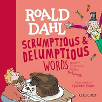 Roald Dahl’s Scrumptious and Delumptious Words  Oxford  OXFORD